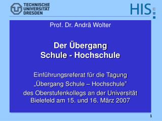 Prof. Dr. Andrä Wolter Der Übergang Schule - Hochschule Einführungsreferat für die Tagung