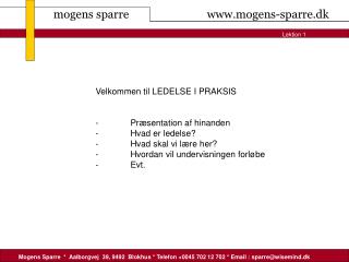 Velkommen til LEDELSE I PRAKSIS -	Præsentation af hinanden -	Hvad er ledelse?