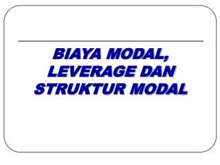 BIAYA MODAL, LEVERAGE DAN STRUKTUR MODAL