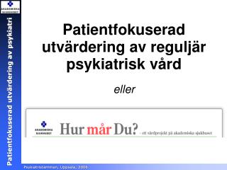 Patientfokuserad utvärdering av reguljär psykiatrisk vård eller