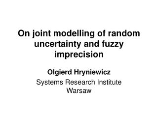 On joint modelling of random uncertainty and fuzzy imprecision