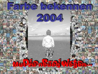 Farbe bekennen 2004