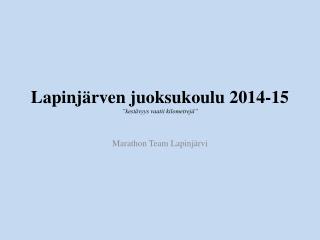 Lapinjärven juoksukoulu 2014-15 ”kestävyys vaatii kilometrejä”