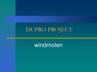 DUPRO PROJECT