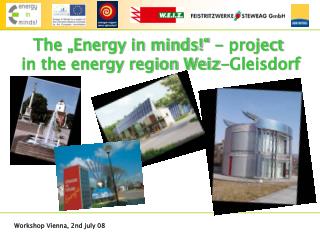 The „Energy in minds!“ - project in the energy region Weiz-Gleisdorf