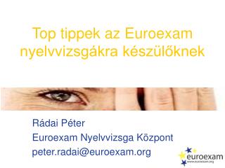 Rádai Péter Euro exam Nyelvvizsga Központ peter.radai@euroexam