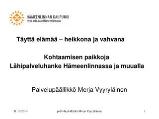 Täyttä elämää – heikkona ja vahvana Kohtaamisen paikkoja
