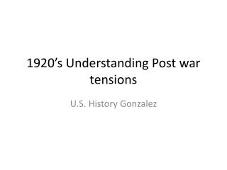 1920’s Understanding Post war tensions