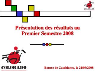 Présentation des résultats au Premier Semestre 2008