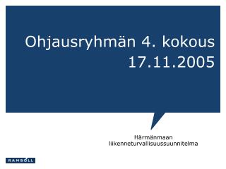 Ohjausryhmän 4. kokous 17.11.2005