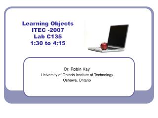 Learning Objects ITEC -2007 Lab C135 1:30 to 4:15