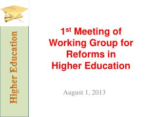 1 st Meeting of Working Group for Reforms in Higher Education