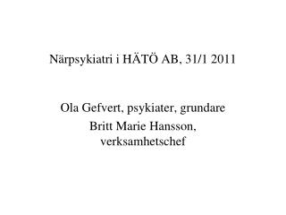 Närpsykiatri i HÄTÖ AB, 31/1 2011