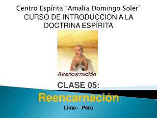 Centro Espírita “Amalia Domingo Soler” CURSO DE INTRODUCCION A LA DOCTRINA ESPÍRITA CLASE 05: