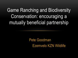 Game Ranching and Biodiversity Conservation: encouraging a mutually beneficial partnership