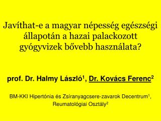 Javíthat-e a magyar népesség egészségi állapotán a hazai palackozott gyógyvizek bővebb használata?