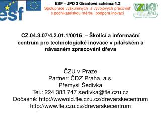 ČZU v Praze Partner: ČDZ Praha, a.s. Přemysl Šedivka Tel.: 224 383 747 sedivka@fle.czu.cz