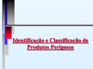 Identificação e Classificação de Produtos Perigosos