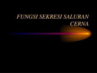 FUNGSI SEKRESI SALURAN CERNA