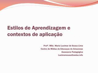 Estilos de Aprendizagem e contextos de aplicação