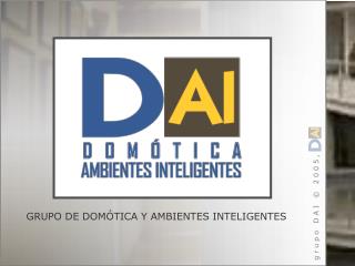 GRUPO DE DOMÓTICA Y AMBIENTES INTELIGENTES