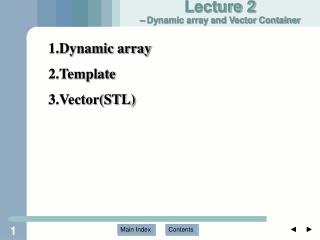 Lecture 2 – Dynamic array and Vector Container