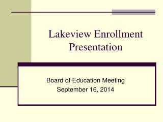 Lakeview Enrollment Presentation