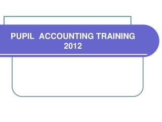 PUPIL ACCOUNTING TRAINING 2012