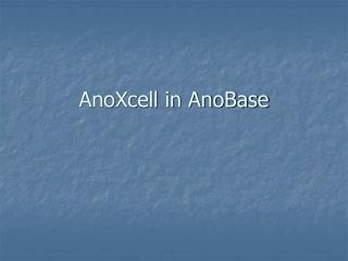 AnoXcell in AnoBase