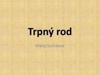 Trpný rod