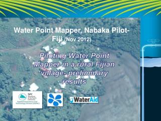 Water Point Mapper, Nabaka Pilot- Fiji (Nov 2012)