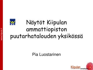 Näytöt Kiipulan ammattiopiston puutarhatalouden yksikössä