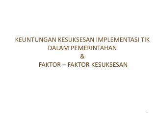 KEUNTUNGAN KESUKSESAN IMPLEMENTASI TIK DALAM PEMERINTAHAN &amp; FAKTOR – FAKTOR KESUKSESAN