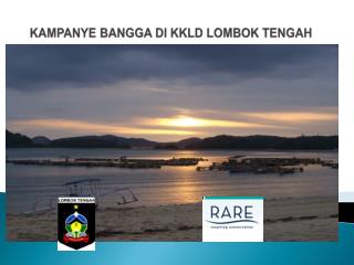 KAMPANYE BANGGA DI KKLD LOMBOK TENGAH