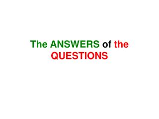 The ANSWERS of the QUESTIONS