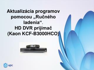 Aktualizácia programov pomocou „Ručného ladenia“ . HD DVR prijímač ( Kaon KCF-B3000HCO)