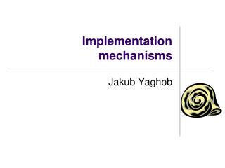 Implementation mechanisms