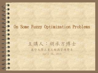 On Some Fuzzy Optimization Problems