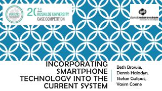 Incorporating smartphone technology into the current system