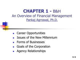 CHAPTER 1 - B&amp;H An Overview of Financial Management Pankaj Agrrawal, Ph.D.