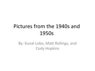 Pictures from the 1940s and 1950s