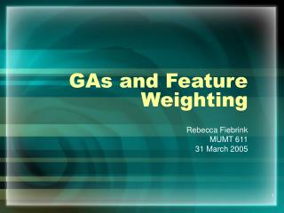 GAs and Feature Weighting