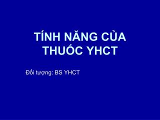 TÍNH NĂNG CỦA THUỐC YHCT