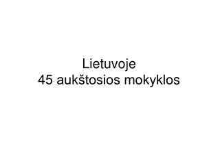 Lietuvoje 45 aukštosios mokyklo s