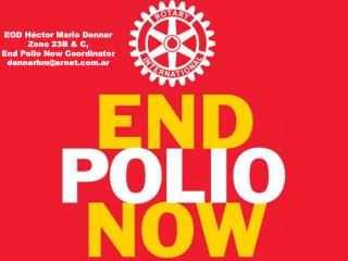 EGD Héctor Mario Denner Zone 23B &amp; C, End Polio Now Coordinator dennerhm@arnet.ar