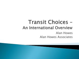 Transit Choices – An International Overview