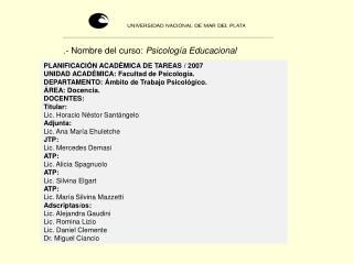 PLANIFICACIÓN ACADÉMICA DE TAREAS / 2007 UNIDAD ACADÉMICA: Facultad de Psicología.