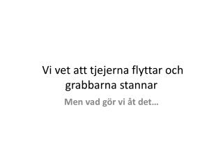 Vi vet att tjejerna flyttar och grabbarna stannar