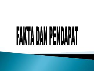 FAKTA DAN PENDAPAT