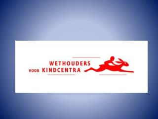 EERSTE JAAR Kopgroep wethouders voor kindcentra